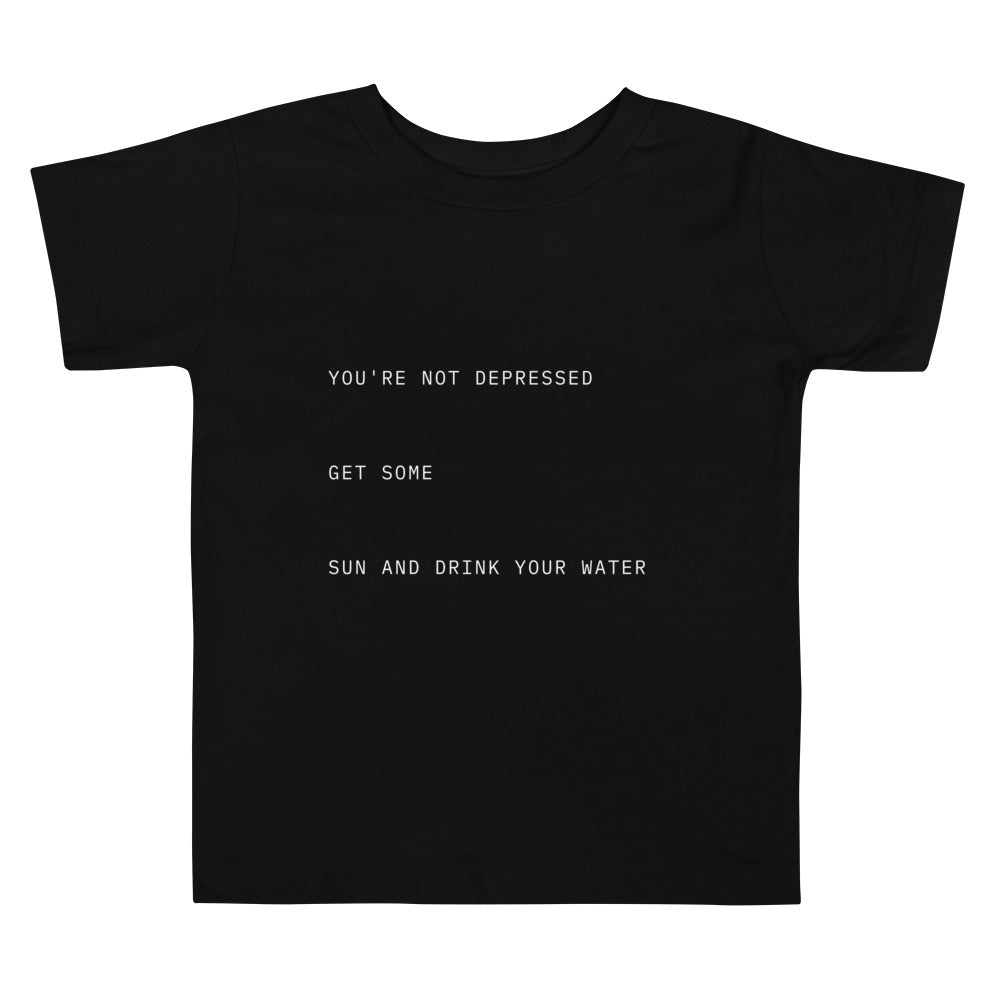 You're Not Depressed Toddler Tee